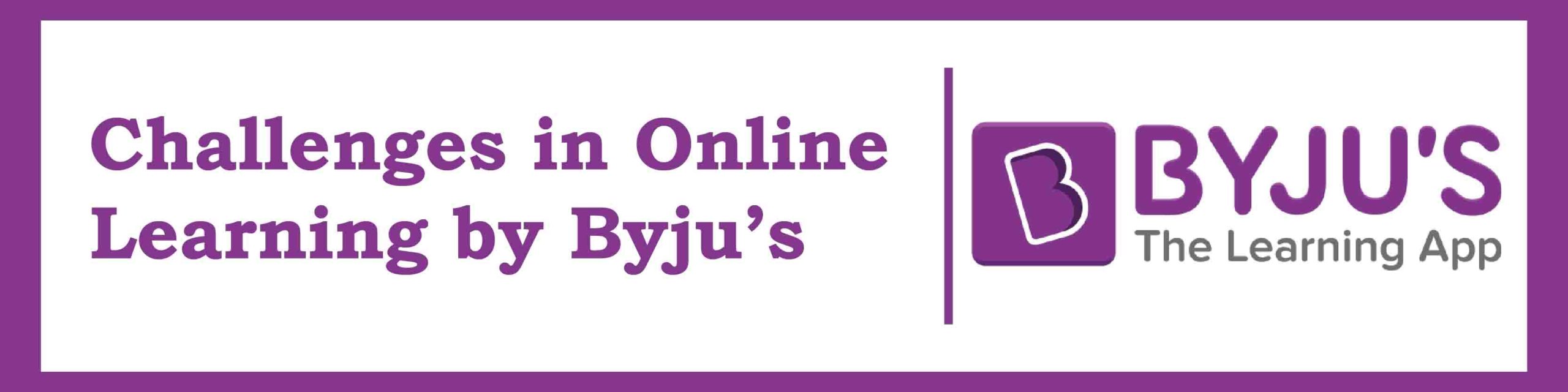 Challenges in Online Learning by Byju’s
